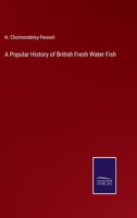 A Popular History of British Fresh Water Fish 337500754X Book Cover