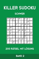 Killer Sudoku Schwer 200 Rätsel Mit Lösung Band2: Anspruchsvolle Summen-Sudoku Puzzle, Rätselheft für Profis, 2 Rästel pro Seite (German Edition) 1696095611 Book Cover