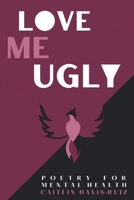 Love me Ugly 1837945411 Book Cover