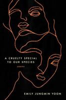 A Cruelty Special to Our Species: Poems 0062843702 Book Cover