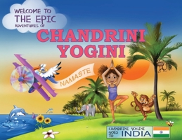 The Epic Adventures of Chandrini Yogini: Chandrini Yogini Goes to India 1948365022 Book Cover