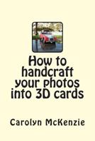 How to Handcraft Your Photos Into 3D Cards 1500196185 Book Cover