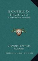 Il Castello Di Trezzo V1-2: Romanzo Storico (1868) 1168422833 Book Cover