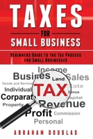 Taxes for Small Business: Beginners Guide to the Tax Process for Small Businesses 1679513273 Book Cover