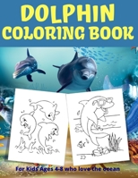 Dolphin coloring book for kids ages 4-8: Summer coloring activity book for kids, Awesome Gift for Boys & Girls, 50+ Dolphins' amazing illustrations; ... hobby to keep them entertained for hours! B08CP7LMBX Book Cover