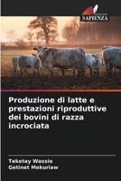 Produzione di latte e prestazioni riproduttive dei bovini di razza incrociata (Italian Edition) 6209564631 Book Cover