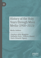 History of the Holy Years through Mass Media (1900–2015): Media Jubilees 3031944178 Book Cover