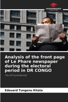 Analysis of the front page of Le Phare newspaper during the electoral period in DR CONGO 6205341484 Book Cover