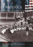 Frederick: Local and National Crossroads   (MD)  (Making  of   America) 0738524506 Book Cover