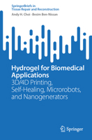 Hydrogel for Biomedical Applications: 3D/4D Printing, Self-Healing, Microrobots, and Nanogenerators (Tissue Repair and Reconstruction) 9819717299 Book Cover