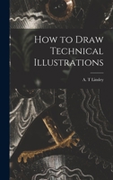 How to Draw Technical Illustrations 1014279178 Book Cover