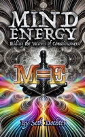 Mind Energy: Riding the Waves of Consciousness B0F2STF44X Book Cover