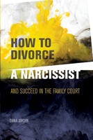 How to Divorce a Narcissist: and succeed in the family court 1739815904 Book Cover