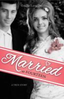 Married at Fourteen: A True Story 1597141984 Book Cover