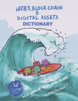 Web3, Blockchain and Digital Assets Dictionary: Next Wave of Tech 1000+ Terms B0C3X5DB75 Book Cover
