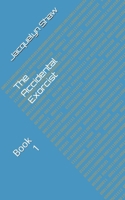 The Accidental Exorcist: Book 1 B0FL7MTF31 Book Cover