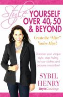 Style Yourself Over 40, 50 & Beyond 0983930104 Book Cover