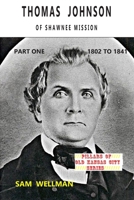 Thomas Johnson of Shawnee Mission: Part One 1802 to 1841 0991008294 Book Cover