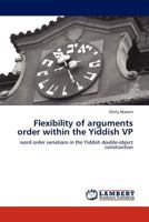 Flexibility of arguments order within the Yiddish VP 3845400773 Book Cover