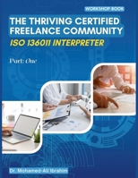 THE THRIVING CERTIFIED FREELANCE COMMUNITY: ISO 136011 INTERPRETER (The Thriving Freelance Interpreter Series) B0CTH22DNP Book Cover
