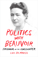 Politics with Beauvoir: Freedom in the Encounter 0822369702 Book Cover