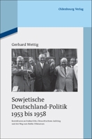 Sowjetische Deutschland-Politik 1953 Bis 1958: Korrekturen an Stalins Erbe, Chruschtschows Aufstieg Und Der Weg Zum Berlin-Ultimatum 3486598066 Book Cover