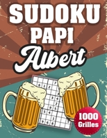 SUDOKU PAPI Albert: 1000 Sudokus avec solutions niveau facile,moyen et difficile cadeau original à offrir a votre papy B08H5BLFZK Book Cover