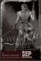 Sword Noir: Second Edition, Hardboiled Sword & Sorcery 0987909487 Book Cover
