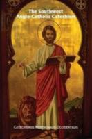 The Southwest Anglo-Catholic Catechism (Catechismus Meridionalis-Occidentalis) - Paperback Edition 0557191599 Book Cover