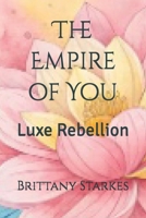 The Empire Of You: Luxe Rebellion B0FKBPKPNC Book Cover