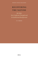 Recovering the Nature: Ma Yifu's New Confucian Thought and Its Intellectual Background (Modern Chinese Philosophy) 9004758658 Book Cover