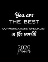 You Are The Best Communications Specialist In The World! 2020 Planner: Nice 2020 Calendar for Communications Specialist Christmas Gift Idea for Communications Specialist Communications Specialist Jour 1710240121 Book Cover