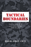 Tactical Boundaries: How to Make All of Your Relationships Work for You 1543499708 Book Cover