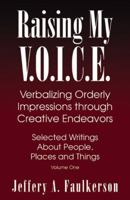 Raising My V.O.I.C.E.: Verbalizing Orderly Impressions through Creative Endeavors 074144156X Book Cover