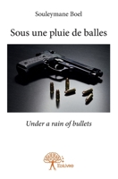 Sous une pluie de balles: Under a rain of bullets (French Edition) 2332824383 Book Cover