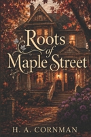 ROOTS OF MAPLE STREET: A ROMANTIC MYSTERY B0H7T3JLGC Book Cover