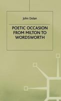 Poetic Occasion from Milton to Wordsworth (Early Modern Literature in History) 0333733584 Book Cover