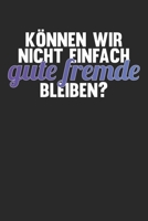 Können wir nicht einfach gute Fremde bleiben?: Januar 2020 bis Dezember 2020 - Wochen- und Monatsplaner, Terminplaner, Kalender, Kontaktliste, ... Habit Tracker uvm. (German Edition) 1710639938 Book Cover