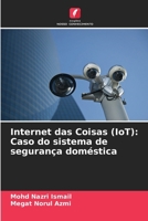 Internet das Coisas (IoT): Caso do sistema de segurança doméstica (Portuguese Edition) 6208736633 Book Cover