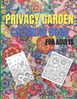 Privacy Garden Coloring Book For Adults: Stress Relieving Designs for Relaxation, Amazing Flowers, Garden and More B0932GNKXV Book Cover