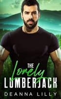 The Lonely Lumberjack: A Sweet Ex-Military, Small Town Romance (Mountain Men of Whispering Pines) B0CVVJXQCK Book Cover