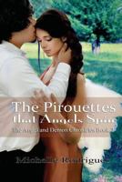 The Pirouettes That Angels Spin 153280640X Book Cover