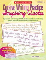 Cursive Writing Practice: Inspiring Quotes: Reproducible Activity Pages With Motivational and Character-Building Quotes That Make Handwriting Practice Meaningful 0545094372 Book Cover