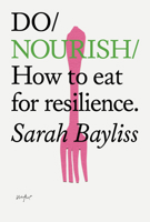 Do Nourish: How to Eat for Resilience 1914168380 Book Cover