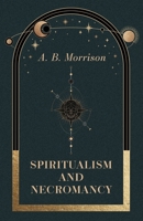 Spiritualism And Necromancy 1795422637 Book Cover