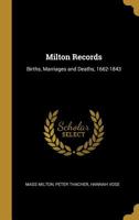 Milton Records: Births, Marriages and Deaths, 1662-1843 1022168045 Book Cover