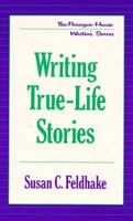 Writing True-Life Stories (The Paragon House Writer's) 1569249997 Book Cover