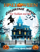 Halloween Coloring Book For Toddlers and Kids: A Scary Fun Coloring Book For Happy Halloween Learning Spooky Creepy Things & Other Cute Stuff . B08HTJ79CW Book Cover