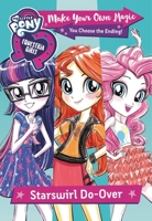 My Little Pony: Equestria Girls: Make Your Own Magic: Starswirl Do-Over 0316419109 Book Cover