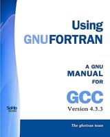 Using GNU Fortran: A GNU Manual for GCC Version 4.3.3 1441412662 Book Cover